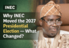 BREAKING: INEC Adjusts 2027 Presidential Election Dates – What Changed?
